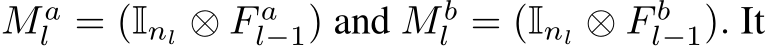  M al = (Inl ⊗ F al−1) and M bl = (Inl ⊗ F bl−1). It