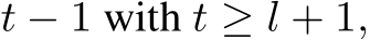  t − 1 with t ≥ l + 1,