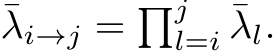 ¯λi→j = �jl=i ¯λl.