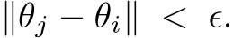  ∥θj − θi∥ < ϵ.