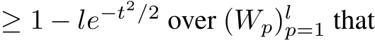  ≥ 1 − le−t2/2 over (Wp)lp=1 that