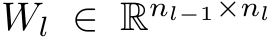 Wl ∈ Rnl−1×nl