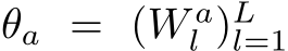 θa = (W al )Ll=1