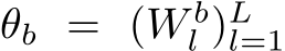  θb = (W bl )Ll=1