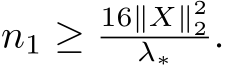  n1 ≥ 16∥X∥22λ∗ .