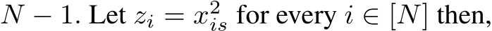  N − 1. Let zi = x2is for every i ∈ [N] then,