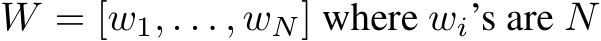  W = [w1, . . . , wN] where wi’s are N