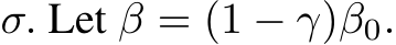  σ. Let β = (1 − γ)β0.