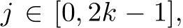 j ∈ [0, 2k − 1],