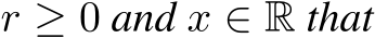  r ≥ 0 and x ∈ R that