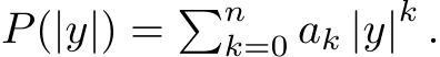  P(|y|) = �nk=0 ak |y|k .