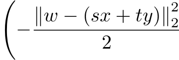 �−∥w − (sx + ty)∥222