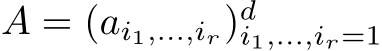 A = (ai1,...,ir)di1,...,ir=1