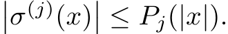 ��σ(j)(x)�� ≤ Pj(|x|).