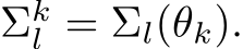  Σkl = Σl(θk).