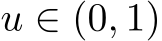  u ∈ (0, 1)