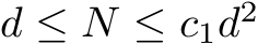  d ≤ N ≤ c1d2