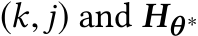 (k, j) and Hθ ∗