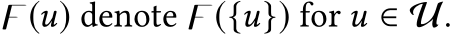  𭟋(u) denote 𭟋({u}) for u ∈ U.