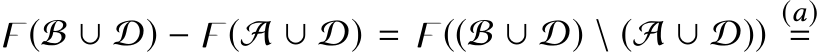  𭟋(B ∪ D) − 𭟋(A ∪ D) = 𭟋((B ∪ D) \ (A ∪ D))(a)=