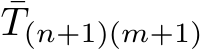 ¯T(n+1)(m+1)