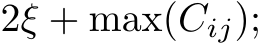 2ξ + max(Cij);
