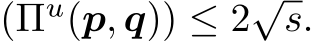 (Πu(p, q)) ≤ 2√s.