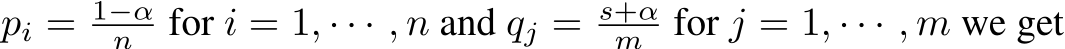  pi = 1−αn for i = 1, · · · , n and qj = s+αm for j = 1, · · · , m we get