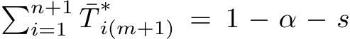 �n+1i=1 ¯T∗i(m+1) = 1 − α − s