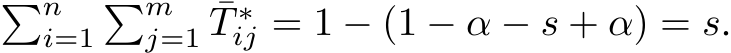  �ni=1�mj=1 ¯T ∗ij = 1 − (1 − α − s + α) = s.