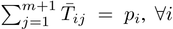 �m+1j=1 ¯Tij = pi, ∀i