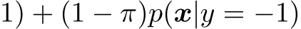 1) + (1 − π)p(x|y = −1)