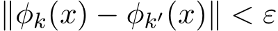  ∥φk(x) − φk′(x)∥ < ε