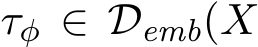  τφ ∈ Demb(X