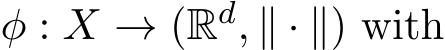  φ : X → (Rd, ∥ · ∥) with