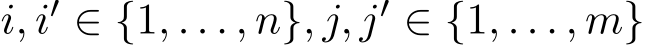  i, i′ ∈ {1, . . . , n}, j, j′ ∈ {1, . . . , m}