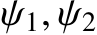  ψ1, ψ2