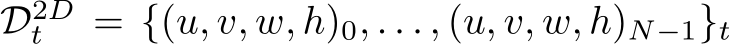 D2Dt = {(u, v, w, h)0, . . . , (u, v, w, h)N−1}t