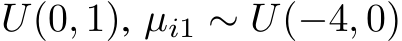 U(0, 1), µi1 ∼ U(−4, 0)