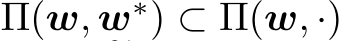  Π(w, w∗) ⊂ Π(w, ·)