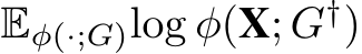  Eϕ(·;G)log ϕ(X; G†)