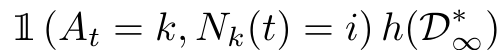  1 (At = k, Nk(t) = i) h(D∗∞)
