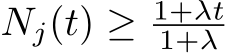  Nj(t) ≥ 1+λt1+λ