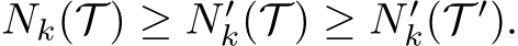 Nk(T ) ≥ N ′k(T ) ≥ N ′k(T ′).