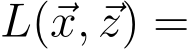  L(⃗x,⃗z) =