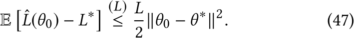 E�ˆL(θ0) − L∗� (L)≤ L2 ∥θ0 − θ∗∥2. (47)