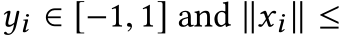 yi ∈ [−1, 1] and ∥xi ∥ ≤