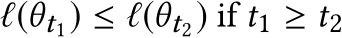  ℓ(θt1) ≤ ℓ(θt2) if t1 ≥ t2