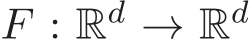  F : Rd → Rd