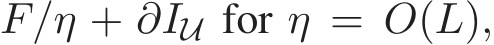  F/η + ∂IU for η = O(L),